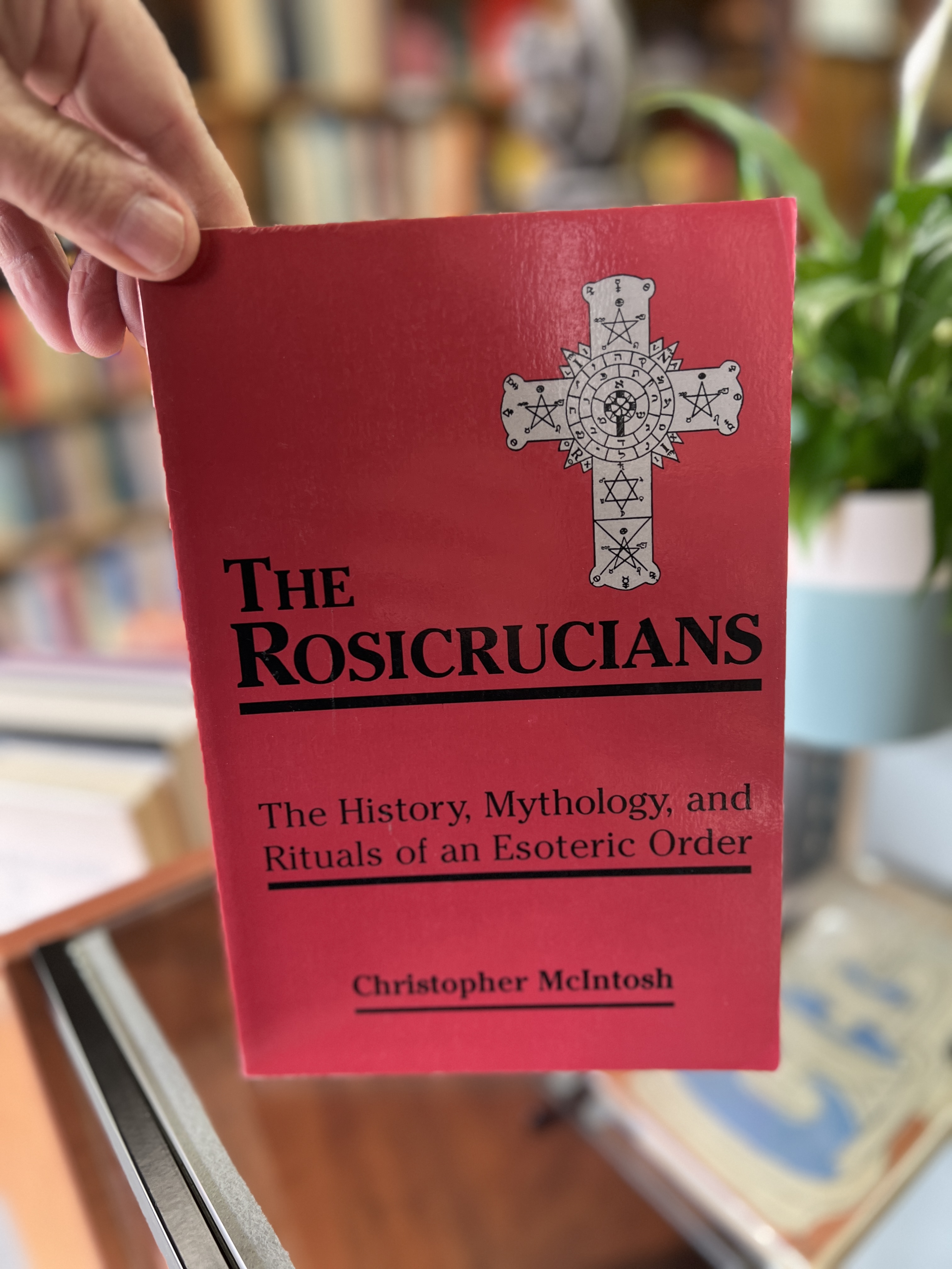 The Rosicrucians: The History, Mythology, And Rituals Of An Esoteric Order